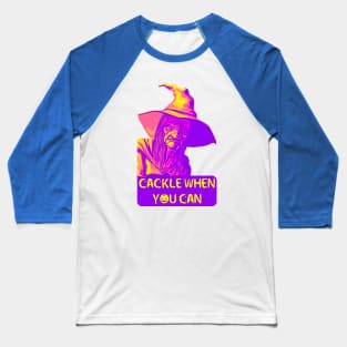 Cackle When You Can Baseball T-Shirt